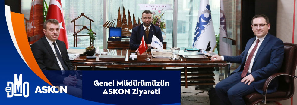 Genel Müdürümüzün Anadolu Aslanları İş Adamları Derneği (ASKON) ’ne Ziyareti